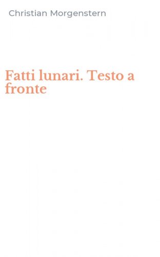 Fatti lunari. Testo a fronte
