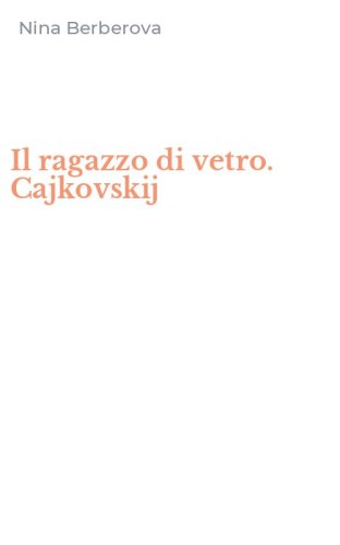 Il ragazzo di vetro. Cajkovskij