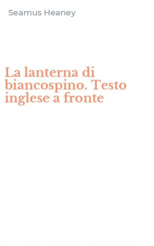 La lanterna di biancospino. Testo inglese a fronte