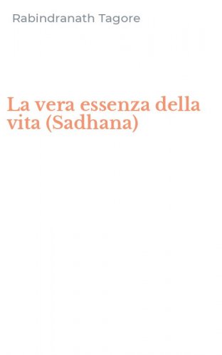La vera essenza della vita (Sadhana)