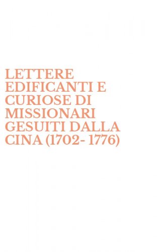 LETTERE EDIFICANTI E CURIOSE DI MISSIONARI GESUITI DALLA CINA (1702-1776)