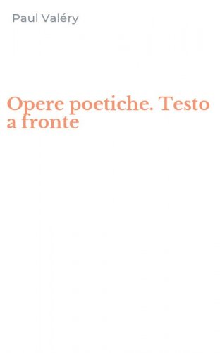 Opere poetiche. Testo a fronte