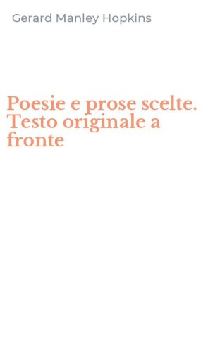 Poesie e prose scelte. Testo originale a fronte