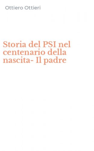 Storia del PSI nel centenario della nascita-Il padre
