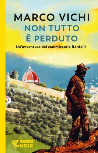 Non tutto &egrave; perduto. Un'avventura del commissario Bordelli