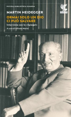 Ormai solo un Dio ci pu&ograve; salvare. Intervista con lo &laquo;Spiegel&raquo;