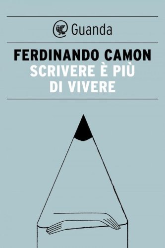 Scrivere &egrave; pi&ugrave; di vivere