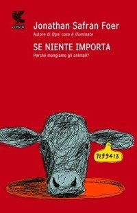 Se niente importa. Perch&eacute; mangiamo gli animali?