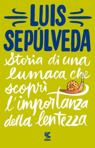 Storia di una lumaca che scopr&igrave; l'importanza della lentezza
