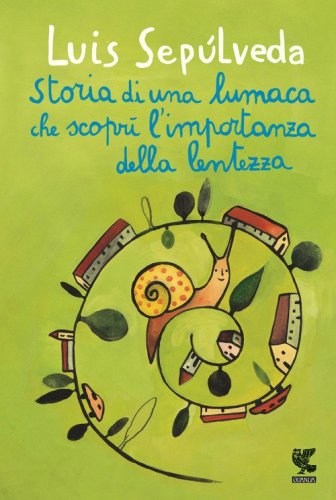 Storia di una lumaca che scopr&igrave; l'importanza della lentezza