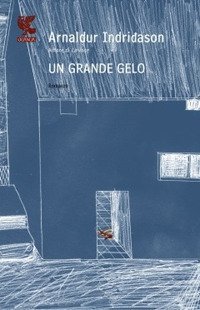 Un grande gelo. I casi dell'ispettore Erlendur Sveinsson