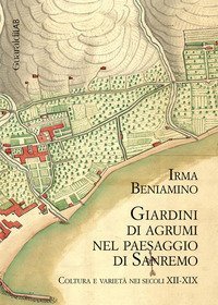 Giardini di agrumi nel paesaggio di Sanremo. Coltura e variet&agrave; nei secoli XII-XIX