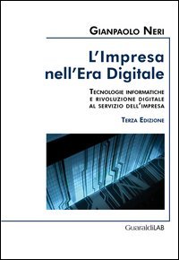 L'impresa nell'era digitale. Tecnologie informatiche e rivoluzione digitale al servizio dell'impresa