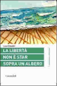 La libert&agrave; non &egrave; star sopra un albero