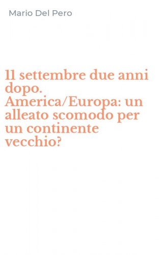 11 settembre due anni dopo. America/Europa: un alleato scomodo per un continente vecchio?