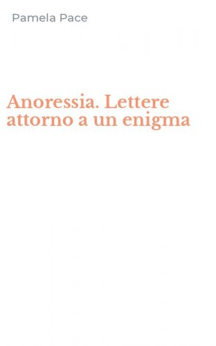 Anoressia. Lettere attorno a un enigma