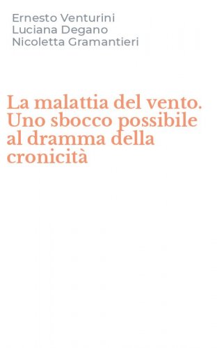 La malattia del vento. Uno sbocco possibile al dramma della cronicit&agrave;