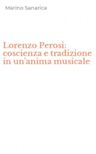 Lorenzo Perosi: coscienza e tradizione in un'anima musicale