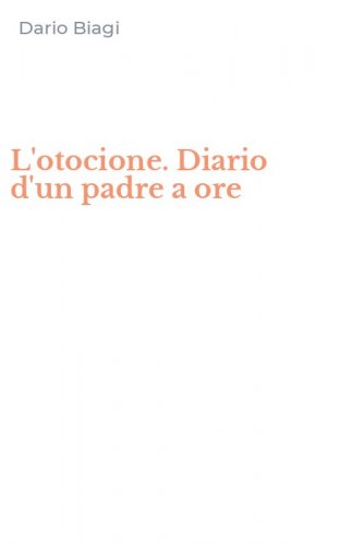 L'otocione. Diario d'un padre a ore