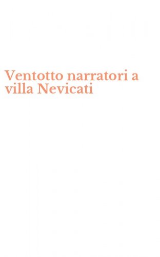 Ventotto narratori a villa Nevicati