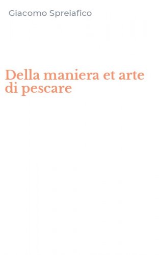 Della maniera et arte di pescare