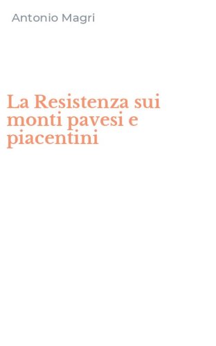 La Resistenza sui monti pavesi e piacentini