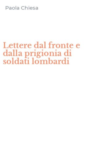 Lettere dal fronte e dalla prigionia di soldati lombardi