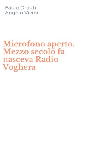 Microfono aperto. Mezzo secolo fa nasceva Radio Voghera