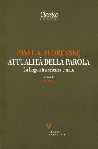 Attualit&agrave; della parola. La lingua tra scienza e mito