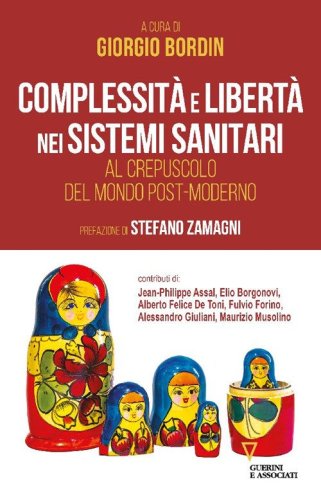 Complessit&agrave; e libert&agrave; nei sistemi sanitari. Al crepuscolo del mondo post-moderno