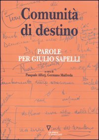 Comunit&agrave; di destino. Parole per Giulio Sapelli