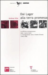 Dai lager alla terra promessa. La difficile reintegrazione nella &laquo;nuova Italia&raquo; e l'immigrazione verso il Medio Oriente (1945-1948)