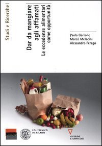 Dar da mangiare agli affamati. Le eccedenze alimentari come opportunit&agrave;