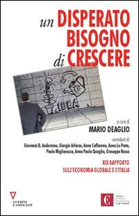 Un disperato bisogno di crescere. 19&ordm; rapporto sull'economia globale e l'Italia