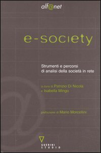 E-society. Strumenti e percorsi di analisi della societ&agrave; in rete