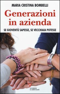 Generazioni in azienda. Se giovent&ugrave; sapesse, se vecchiaia potesse