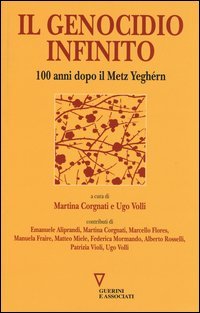 Il genocidio infinito. 100 anni dopo il Metz Yegh&eacute;rn
