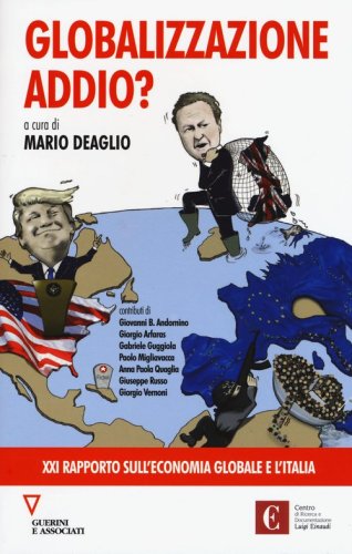 Globalizzazione addio? 21&ordm; rapporto sull'economia globale e l'Italia