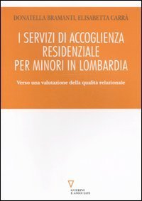 I servizi di accoglienza residenziale per minori in Lombardia. Verso una valutazione della qualit&agrave; relazionale