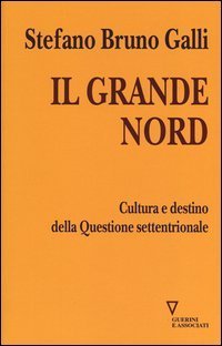 Il grande Nord. Cultura e destino della Questione settentrionale