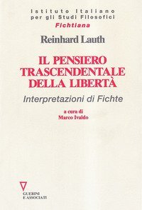 Il pensiero trascendentale della libert&agrave;. Interpretazioni di Fichte