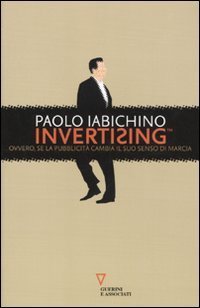 Invertising. Ovvero, se la pubblicit&agrave; cambia il suo senso di marcia