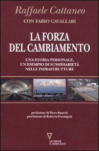 La forza del cambiamento. Una storia personale, un esempio di sussidiariet&agrave; nelle infrastrutture