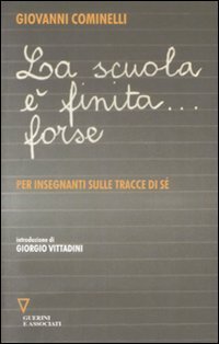 La scuola &egrave; finita... forse. Per insegnanti sulle tracce di s&eacute;