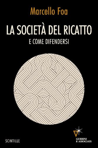 La societ&agrave; del ricatto. E come difendersi