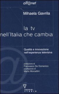 La TV nell'Italia che cambia. Qualit&agrave; e innovazione nell'esperienza televisiva