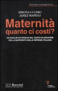 Maternit&agrave; quanto ci costi? Un'analisi estensiva sul costo dei gestione della maternit&agrave; nelle imprese italiane