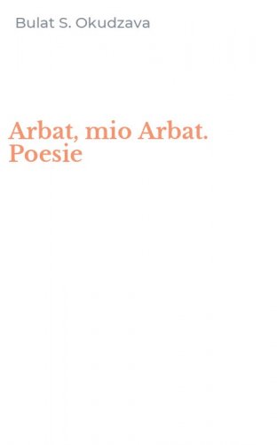 Arbat, mio Arbat. Poesie