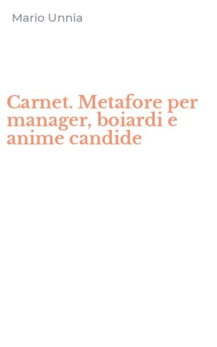 Carnet. Metafore per manager, boiardi e anime candide