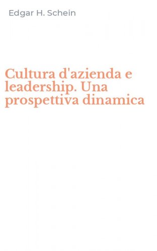 Cultura d'azienda e leadership. Una prospettiva dinamica